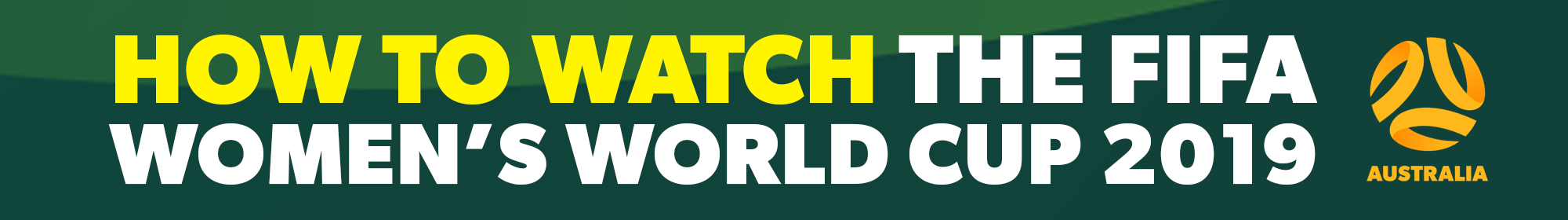 How to Watch FIFA Women's World Cup 2019 How to Watch FIFA Women's World Cup 2019