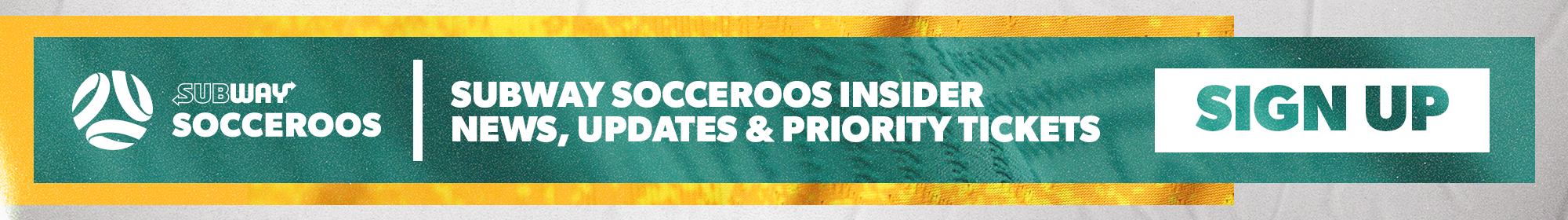 Sign up for exclusive Subway Socceroos news, updates and priority ticketing access