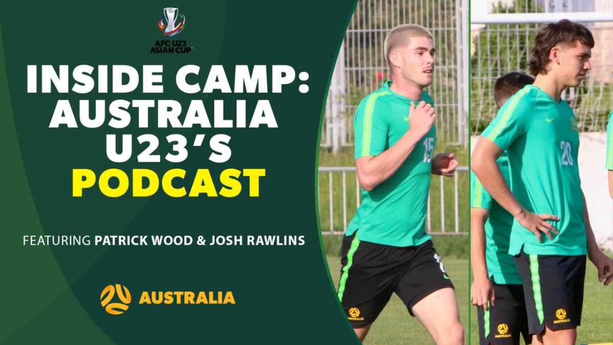 INSIDE CAMP with the Australia U23's: Patrick Wood & Josh Rawlins